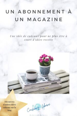idées cadeaux : un abonnement à un magazine