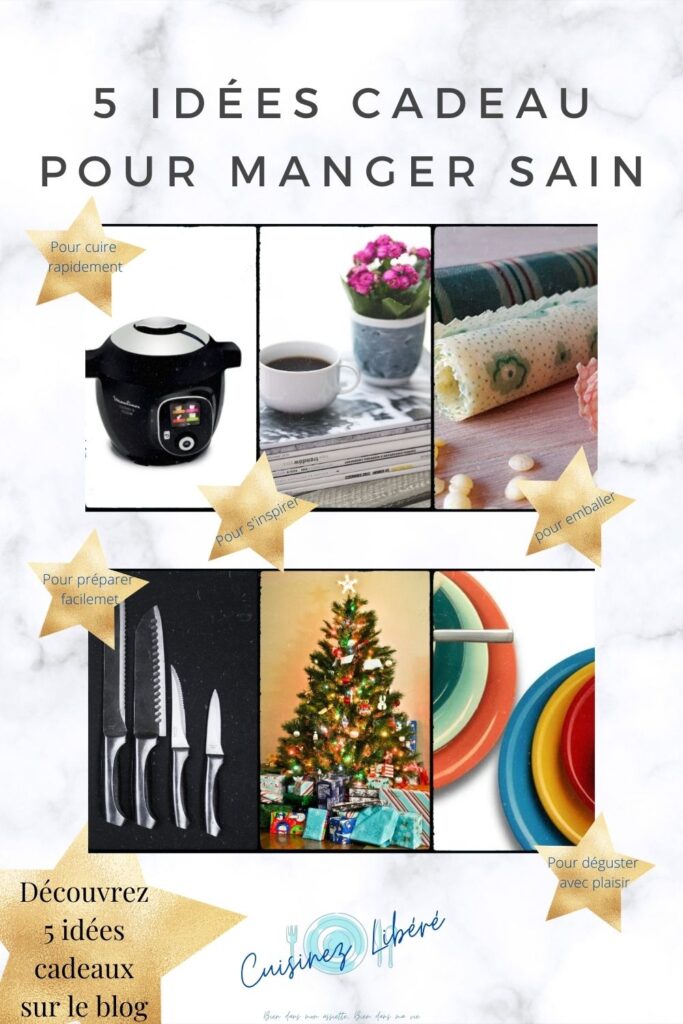 idées cadeaux : un abonnement à un magazine, des couteaux de cuisine, des tissus bee wrap, des assiettes colorées, cookeo ou un autocuiseur. Tout pour manger sain